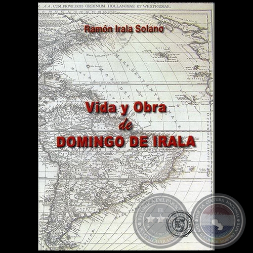 VIDA Y OBRA DE DOMINGO DE IRALA - Autor: RAMN IRALA SOLANO - Ao 2006